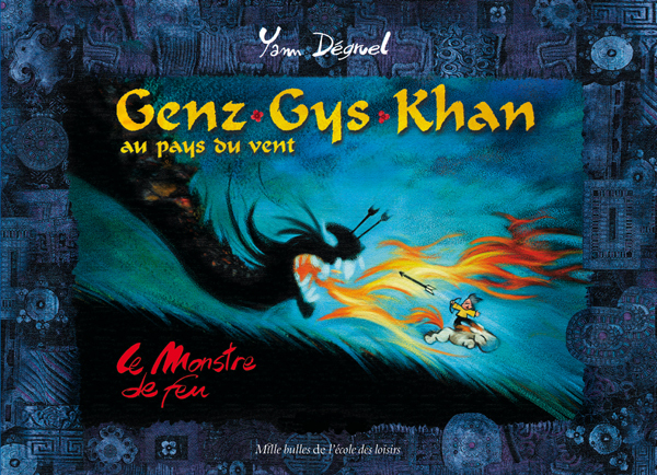 Genz Gys Khan au pays du vent - Le Monstre du feu
