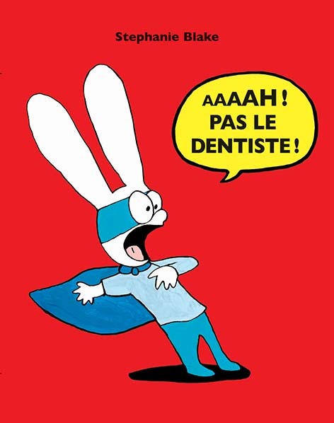 Aaaah ! Pas le dentiste !