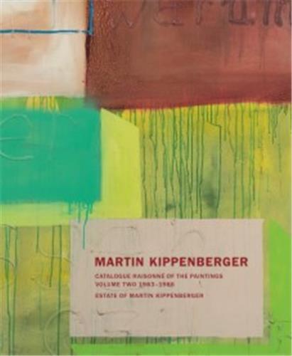 Martin Kippenberger. Werkverzeichnis der GemAlde. Catalogue RaisonnE of the Paintings Vol 2 /anglais
