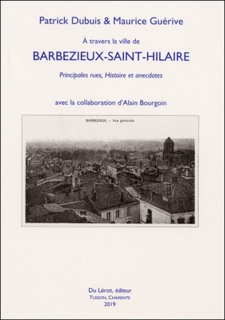 A travers la villle de Barbezieux-Saint-Hilaire : Principales rue, Histoire et anecdotes