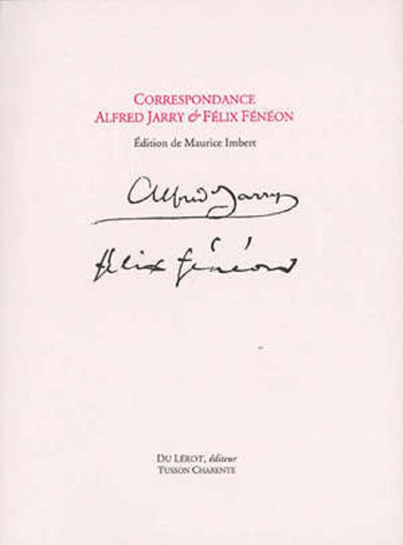 CORRESPONDANCE ALFRED JARRY & FELIX FENEON - EDITION DE MAURICE IMBERT