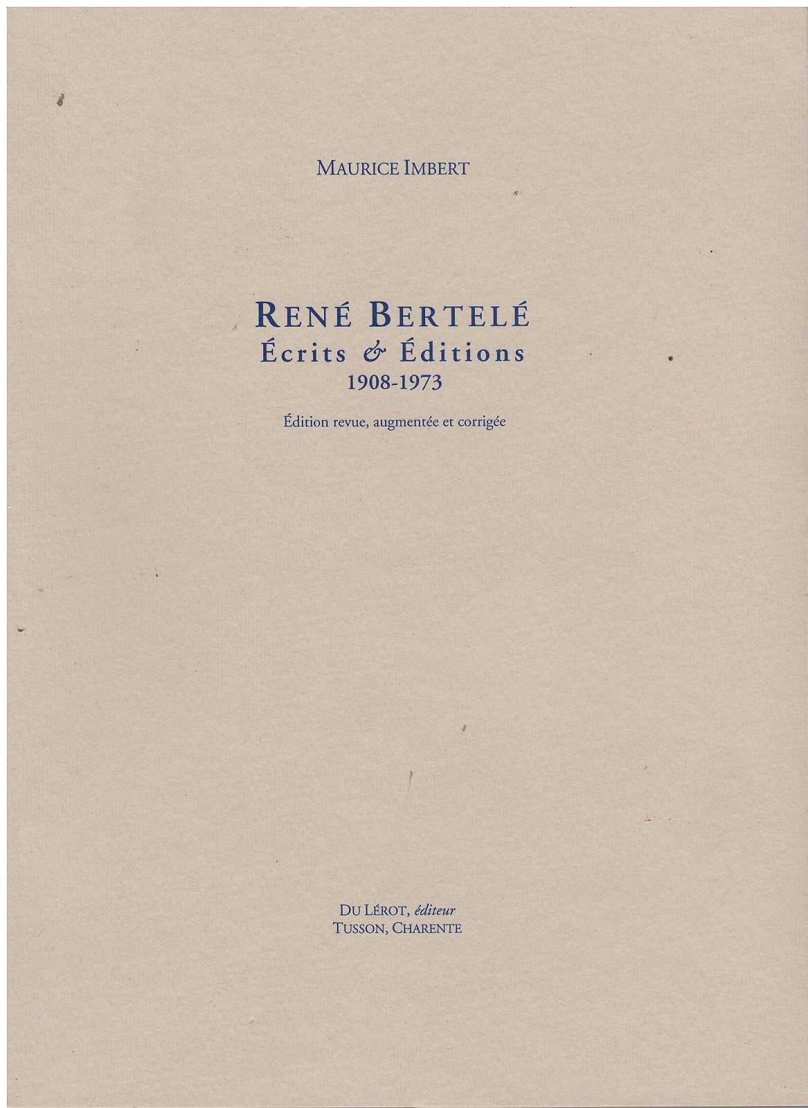 René Bertelé. Ecrits et Editions 1908-1973