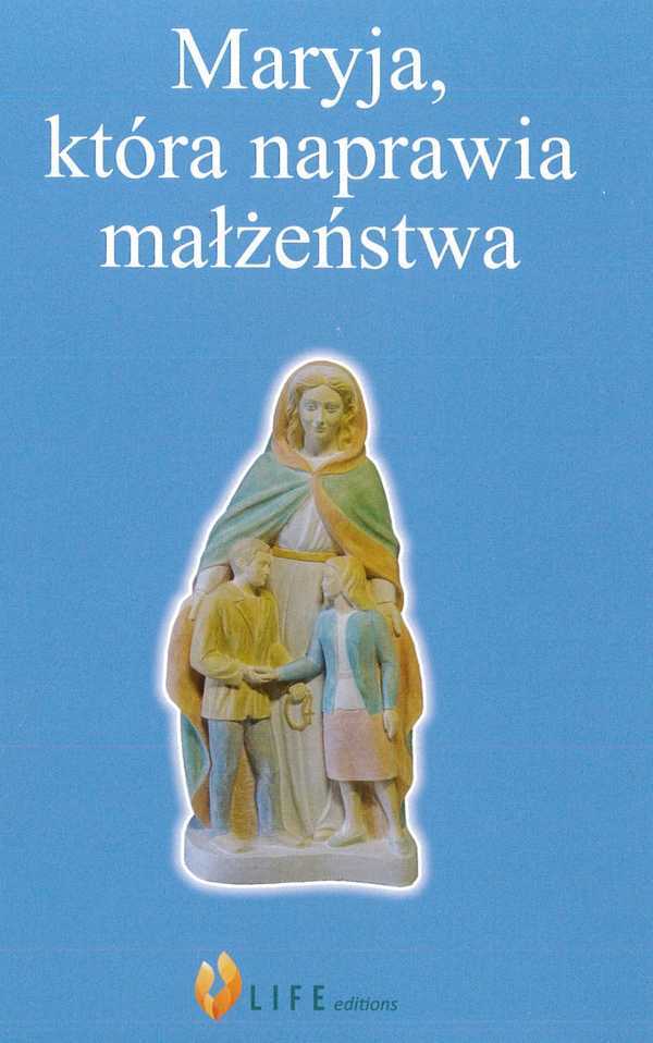 Maryja, ktora naprawia malzenstwa