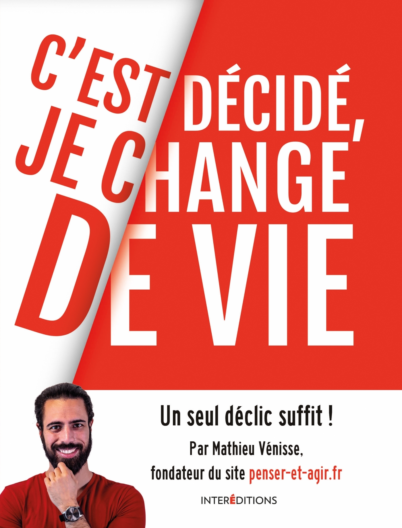 C'est décidé, je change de vie - Un seul déclic suffit !