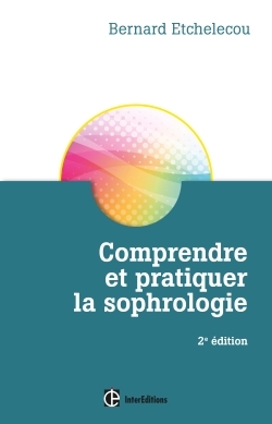 Comprendre et pratiquer la sophrologie - 2e éd.