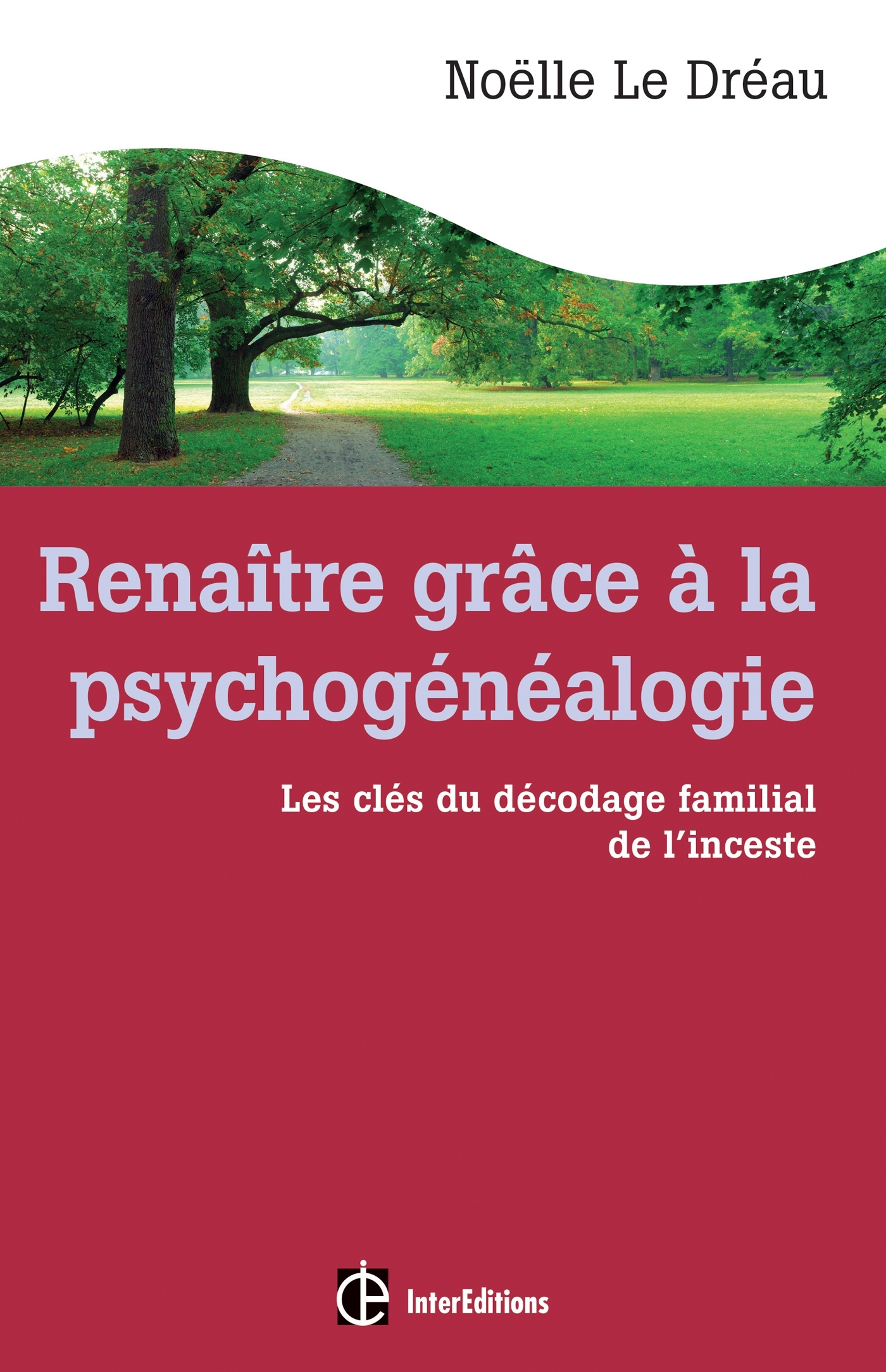 Renaître grâce à la psychogénéalogie - Les clés du décodage familial de l'inceste