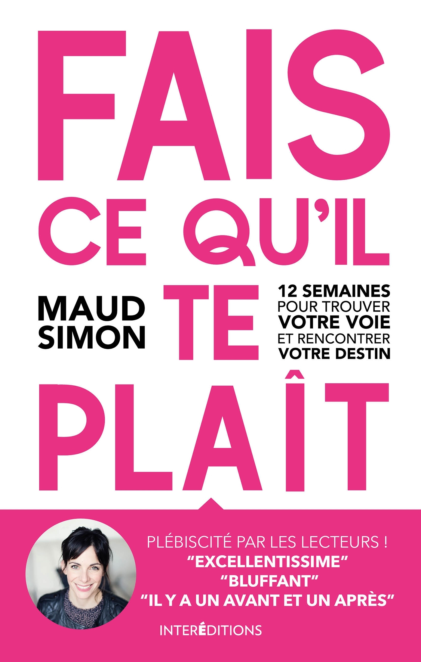 Fais ce qu'il te plaît -2e éd. -  12 semaines pour trouver votre voie et rencontrer votre destin