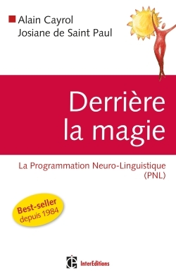 Derrière la magie - La programmation Neuro-Linguistisque (PNL), 2e édition