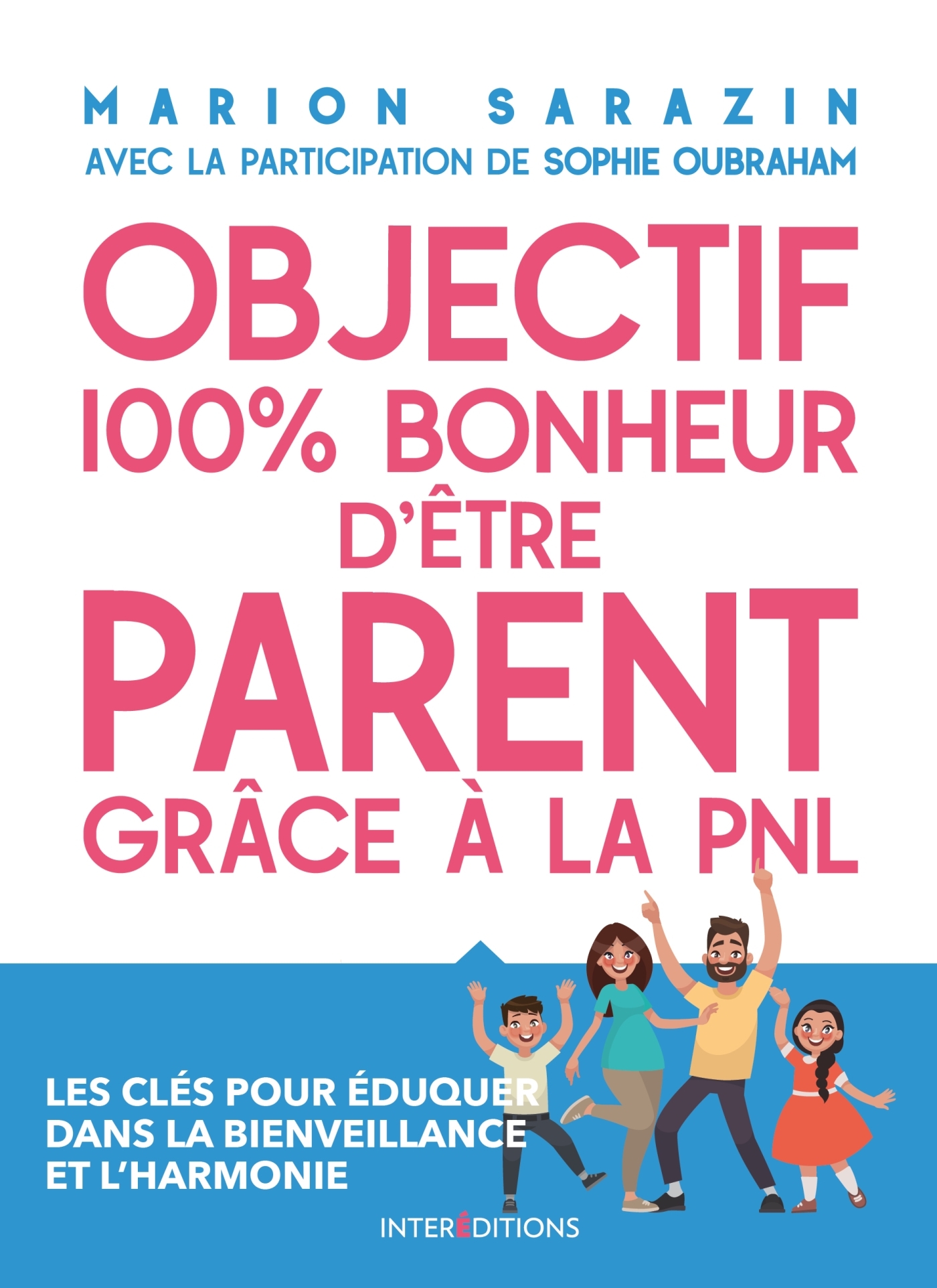 Objectif 100% bonheur d'être parent grâce à la PNL - Les clés pour éduquer dans la bienveillance