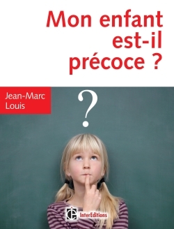 Mon enfant est-il précoce ? - 4e éd. - Comment l'aider et l'intégrer en famille et à l'école