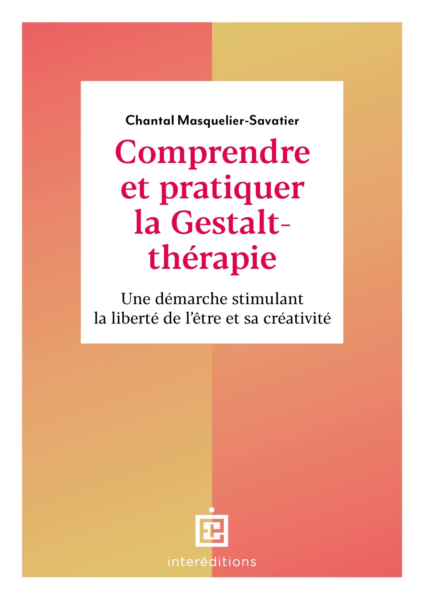 Comprendre et pratiquer la Gestalt-thérapie - 3e éd.