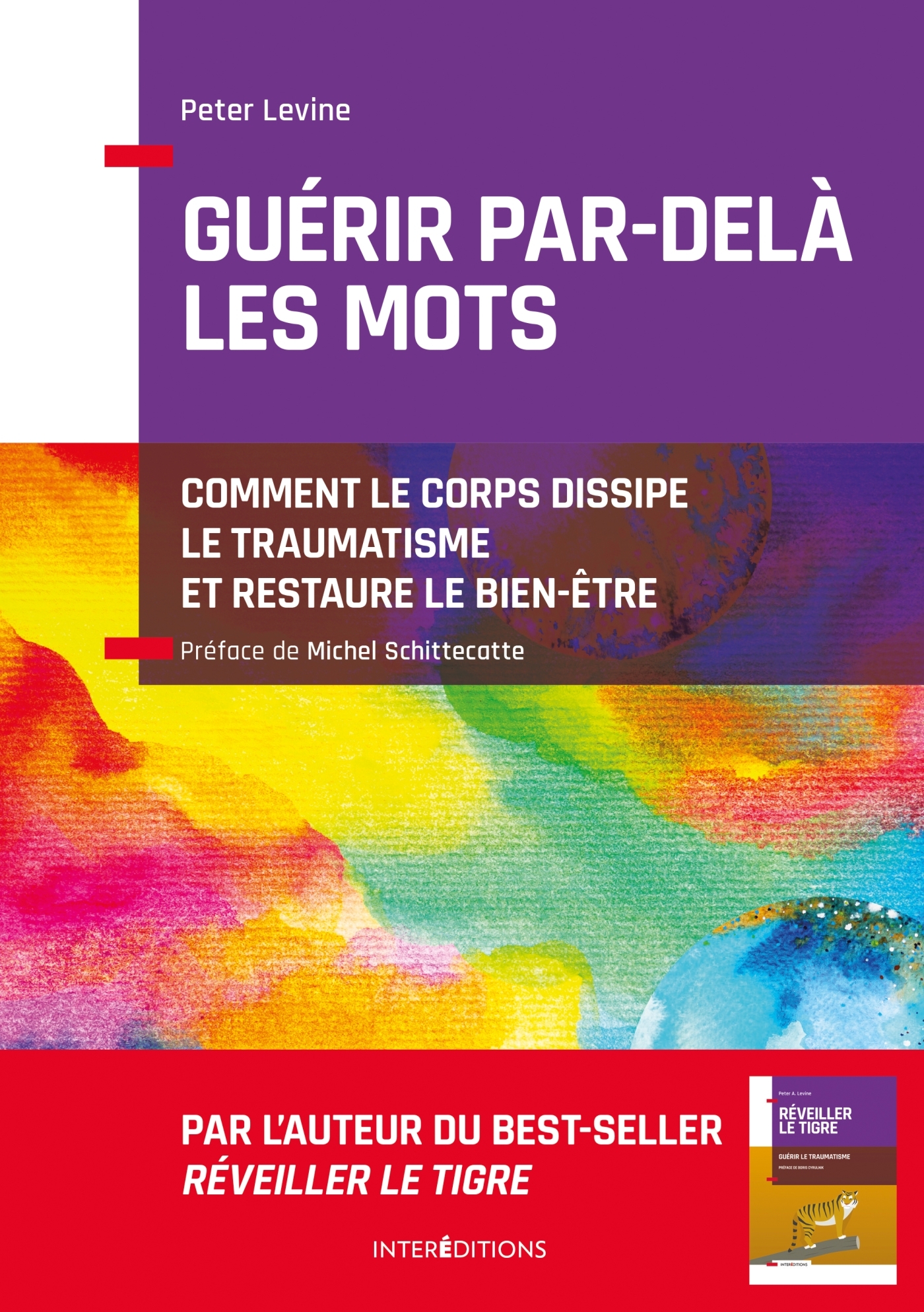 Guérir par-delà les mots - Comment le corps dissipe le traumatisme et restaure le bien-être