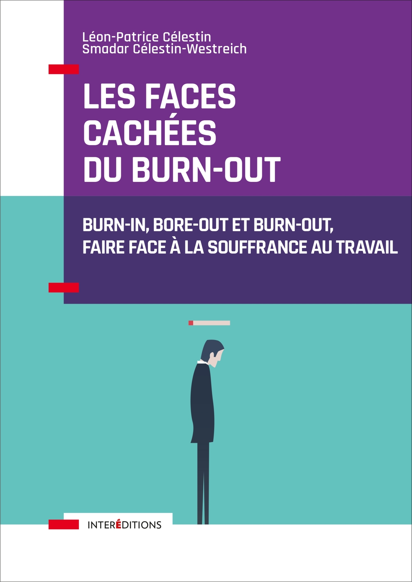 Les faces cachées du burn-out - Burn-in, bore-out et burn-out, faire face à la souffrance au travail