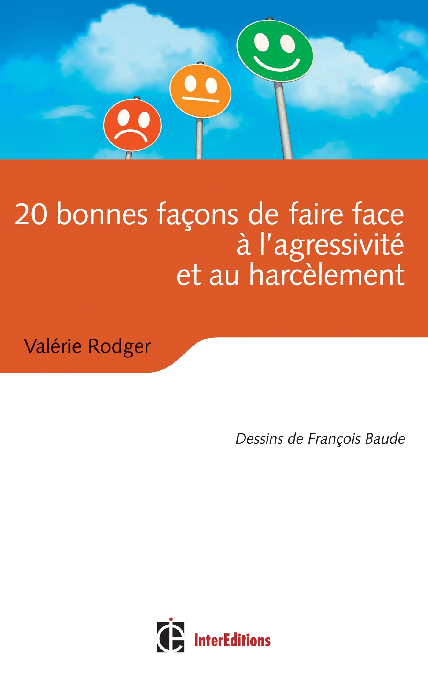 20 bonnes façons de faire face à l'agressivité et au harcèlement - 2e éd.