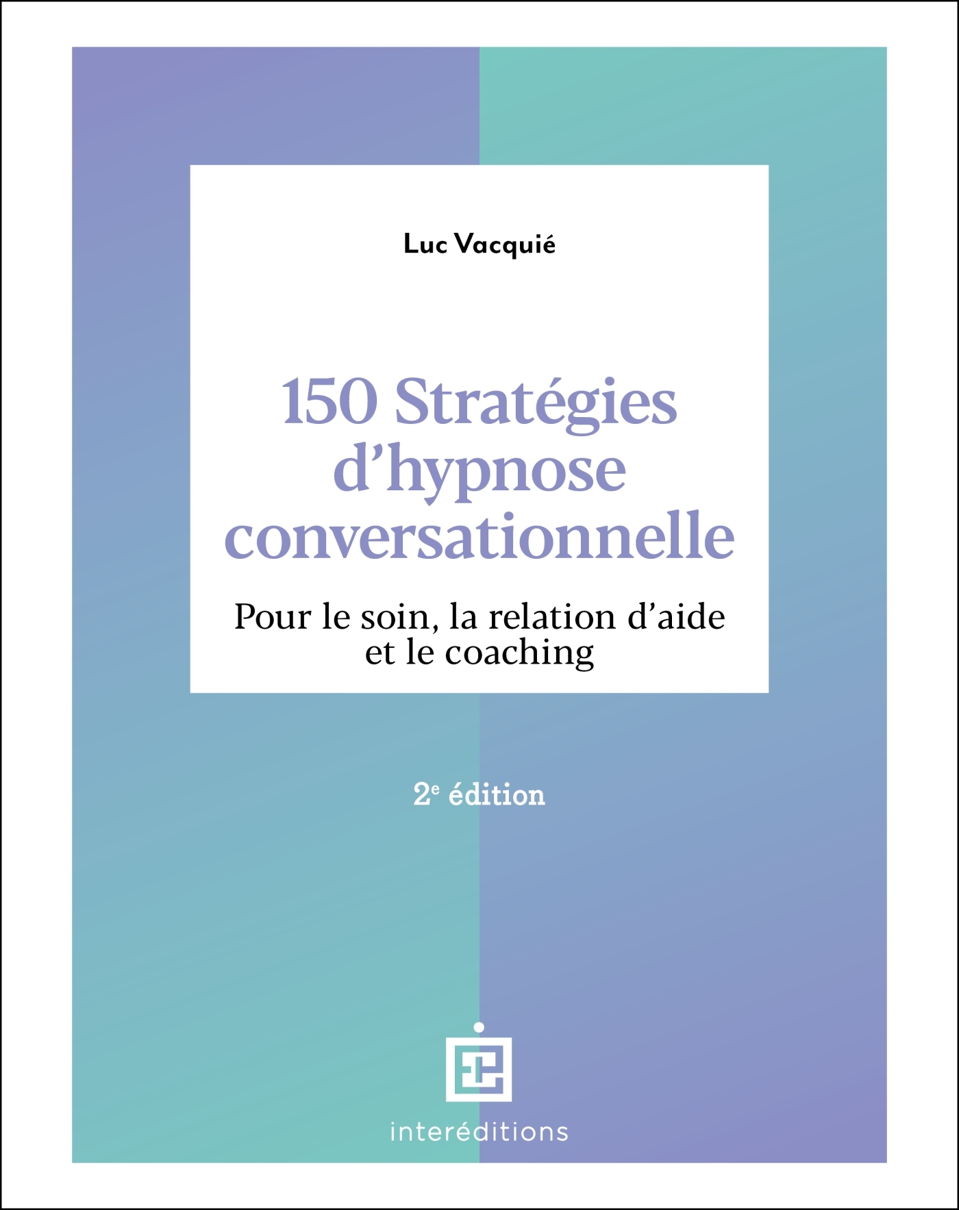 150 stratégies d'hypnose conversationnelle - 2e éd.