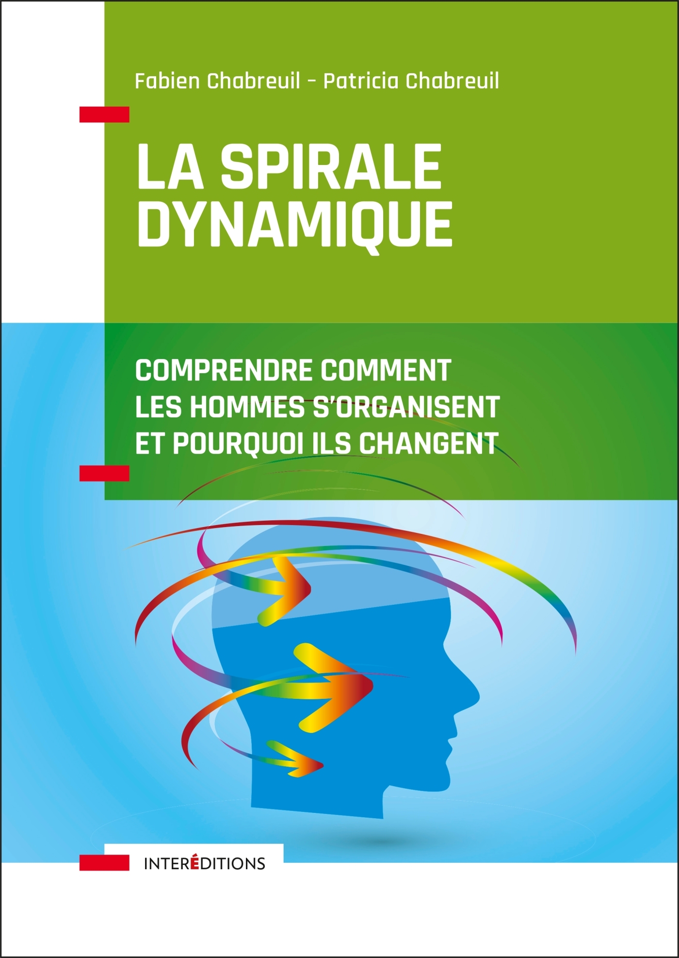 La spirale dynamique - 4e éd. - Comprendre comment les hommes s'organisent et pourquoi ils changent