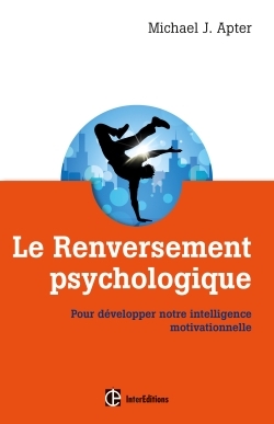 Le Renversement psychologique - Pour développer notre intelligence motivationnelle