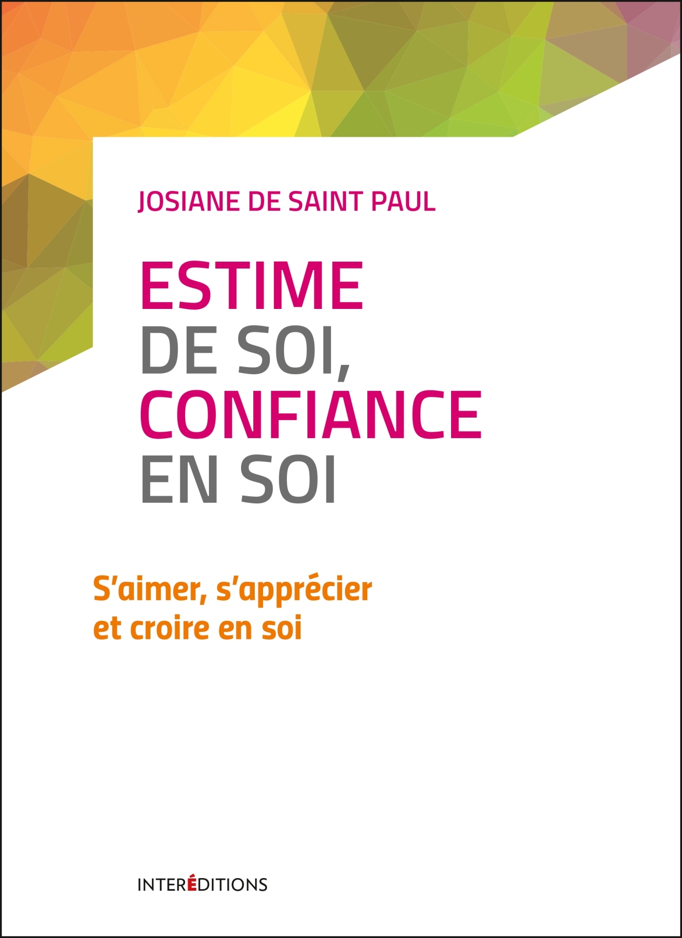 Estime de soi, confiance en soi - 2e éd. - S'aimer, s'apprécier et croire en soi