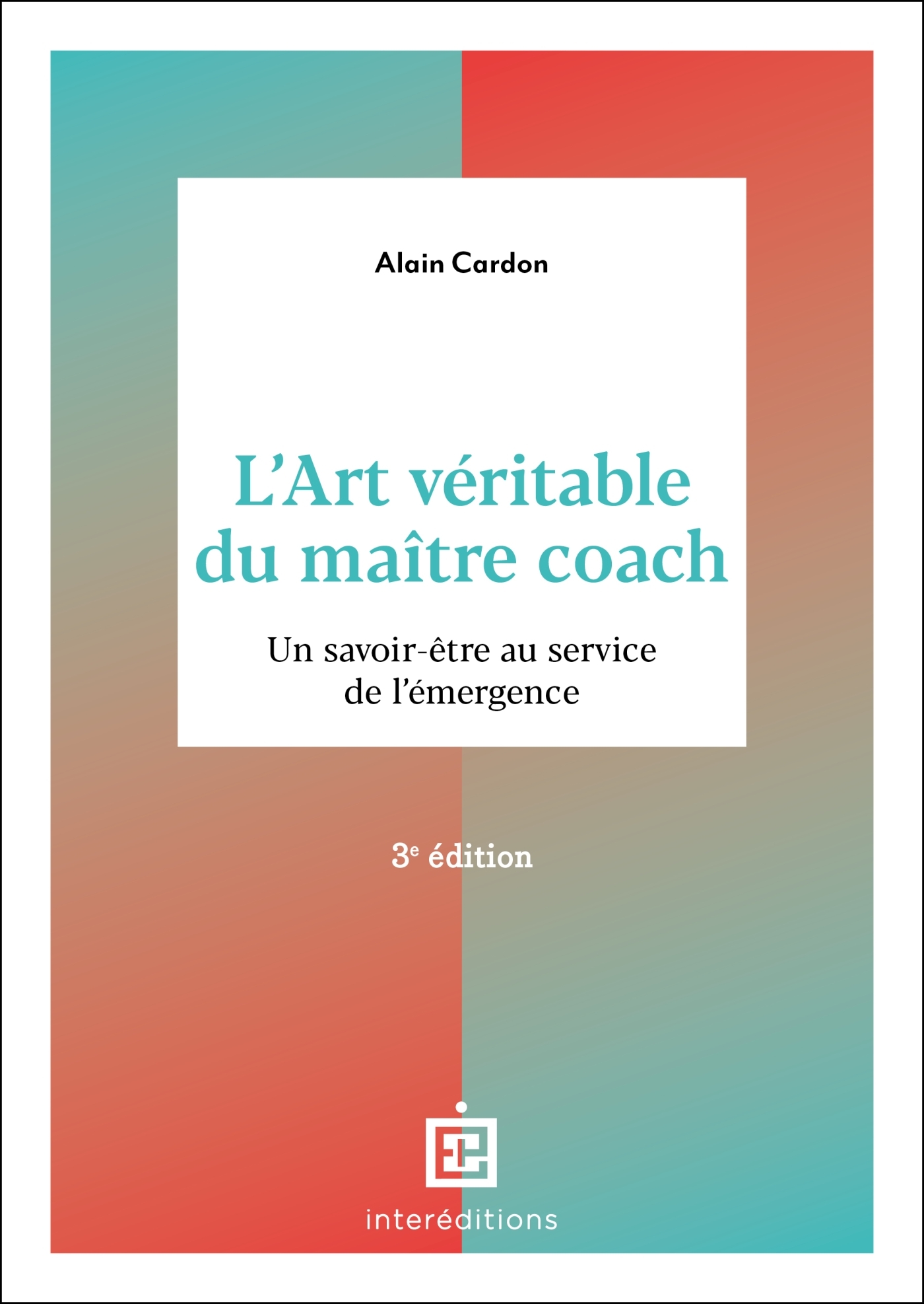 L'art véritable du maître coach - 3e éd.