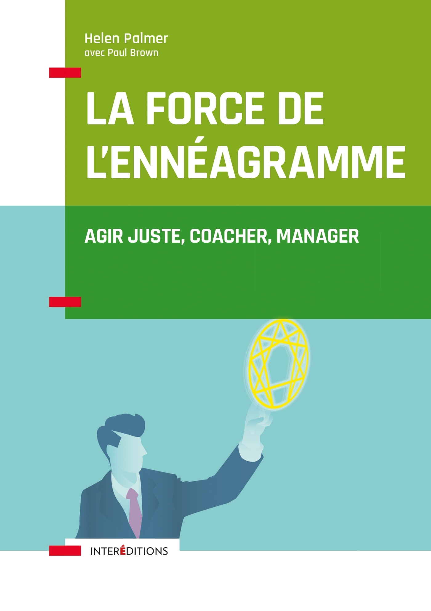 La force de l'ennéagramme - Agir juste, respecter, manager