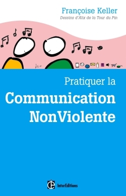Pratiquer la Communication NonViolente - 2e éd.
