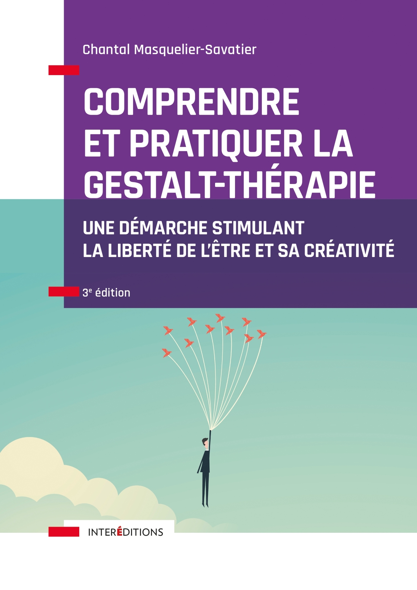 Comprendre et pratiquer la Gestalt-thérapie - 3e éd. - Une démarche stimulant la liberté de l'être