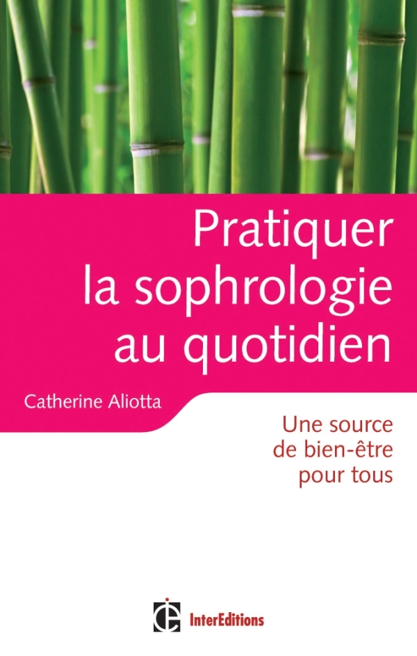 Pratiquer la sophrologie au quotidien - Une source de bien-être pour tous