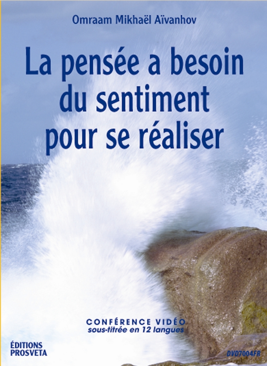 LA PENSEE A BESOIN DU SENTIMENT POUR SE REALISER