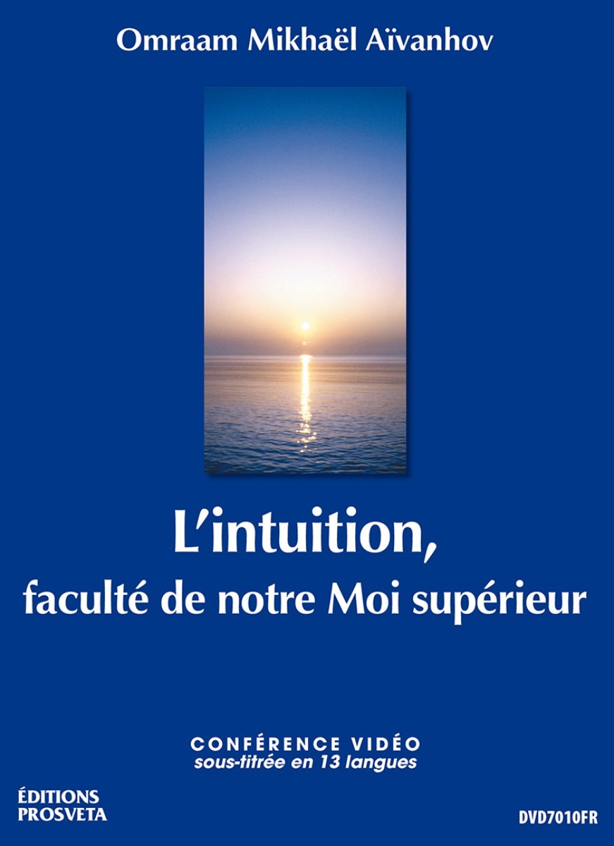 L'INTUITION, FACULTE DE NOTRE MOI SUPERIEUR
