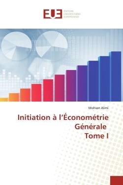 Initiation à l'Économétrie Générale Tome I