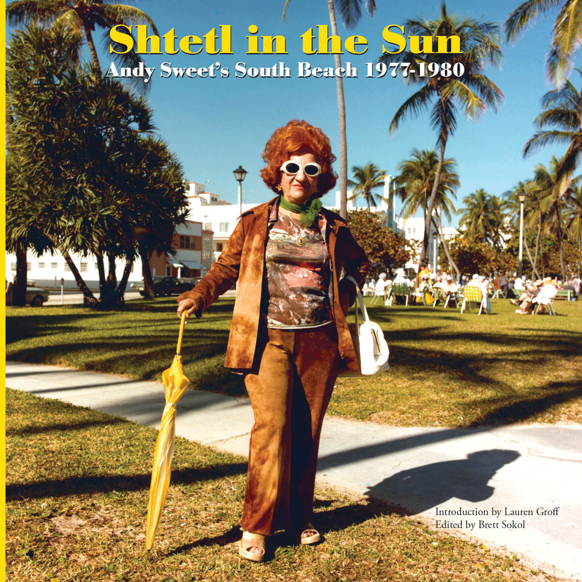 Shtetl in the Sun: Andy Sweet's South Beach 1977-1980 /anglais