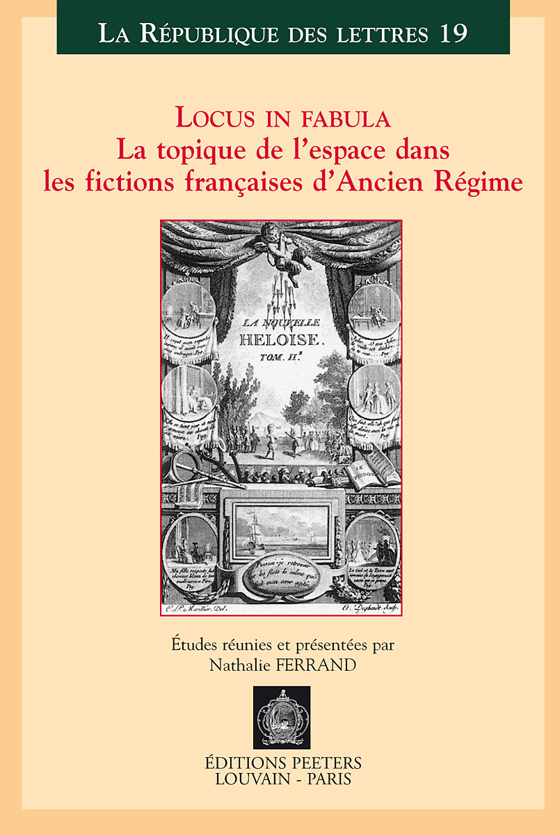 LOCUS IN FABULA LA TOPIQUE DE L ESPACE DANS LES FICTIONS FRANCAISES DE L ANCIEN REGIME