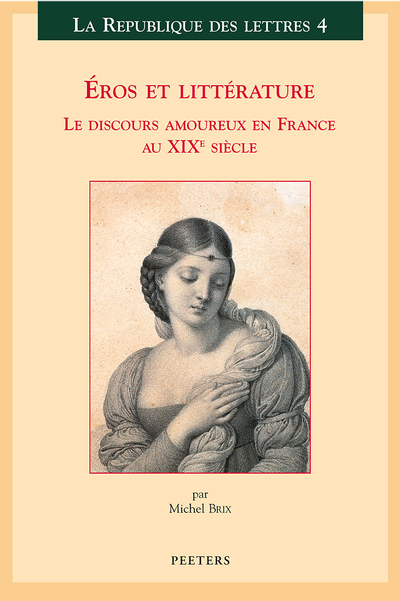 EROS ET LITTERATURE LE DISCOURS AMOUREUX EN FRANCE AU XIXE SIECLE