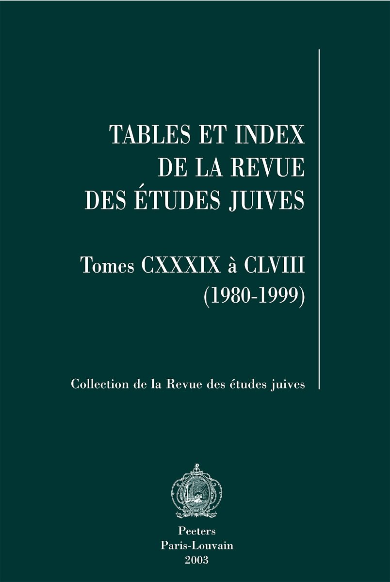 TABLES ET INDEX DE LA REVUE DES ETUDES JUIVES, TOMES CXXXIX-CLVIII (1980-1999)