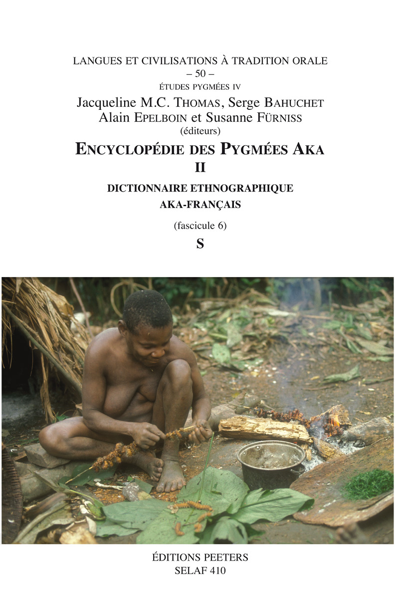 ENCYCLOPEDIE DES PYGMEES AKA DICTIONNAIRE ETHNOGRAPHIQUE AKA-FRANCAIS, FASCICULE 6