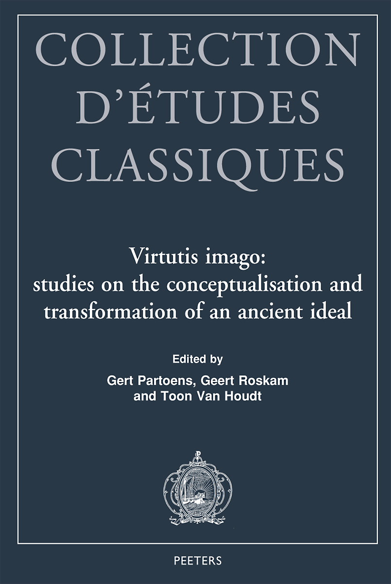 VIRTUTIS IMAGO STUDIES ON THE CONCEPTUALISATION AND TRANSFORMATION OF AN ANCIENT IDEAL