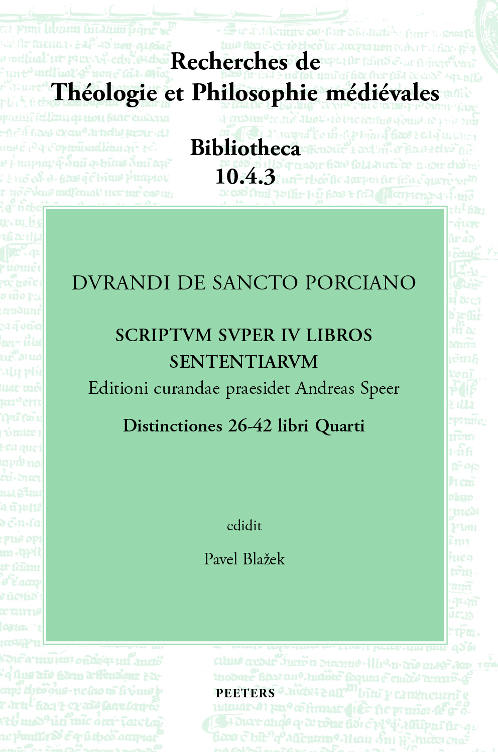 Durandi de Sancto Porciano Scriptum super IV libros Sententiarum. Distinctiones 26-42 libri Quarti