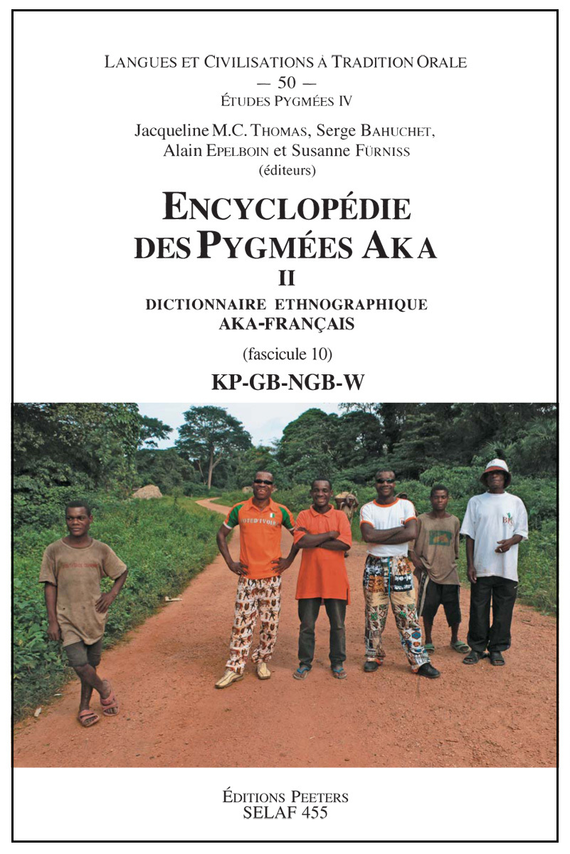 ENCYCLOPEDIE DES PYGMEES AKA DICTIONNAIRE ETHNOGRAPHIQUE AKA-FRANCAIS, FASCICULE 10