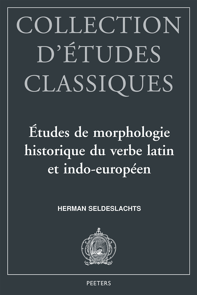 ETUDES DE MORPHOLOGIE HISTORIQUE DU VERBE LATIN ET INDO-EUROPEEN