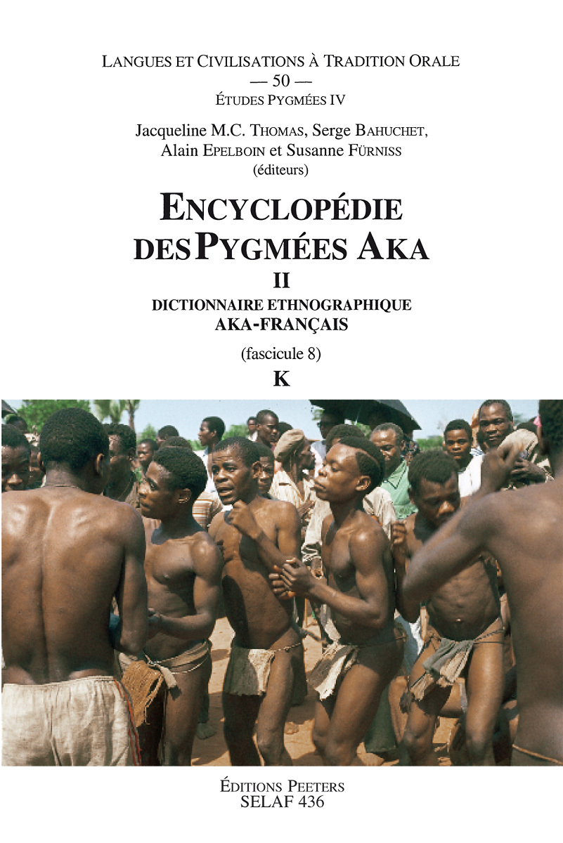 ENCYCLOPEDIE DES PYGMEES AKA DICTIONNAIRE ETHNOGRAPHIQUE AKA-FRANCAIS, FASCICULE 8