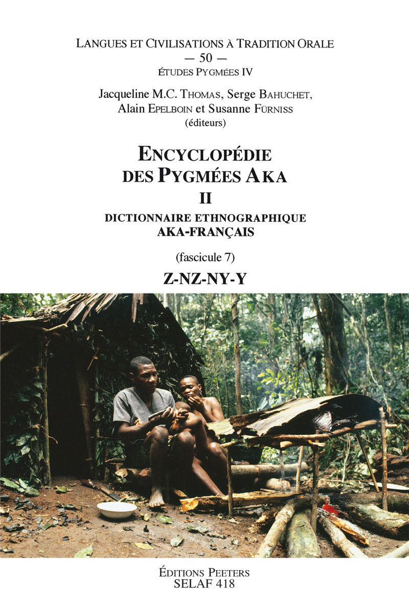 ENCYCLOPEDIE DES PYGMEES AKA DICTIONNAIRE ETHNOGRAPHIQUE AKA-FRANCAIS, FASCICULE 7