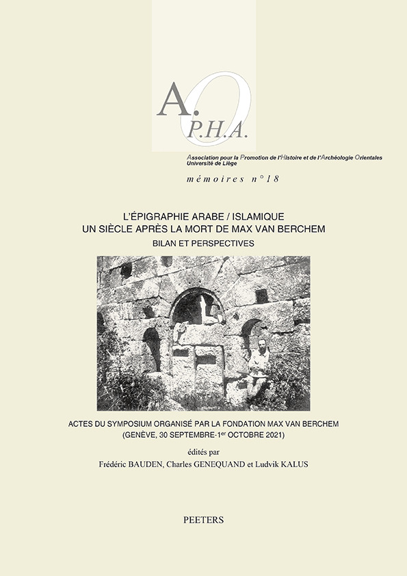 L'épigraphie arabe/islamique un siècle après la mort de Max van Berchem: bilan et perspectives