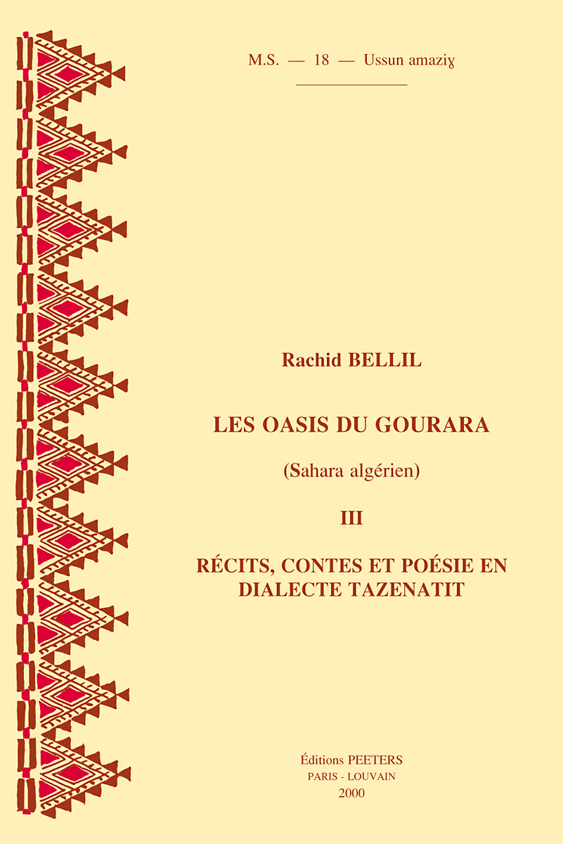 LES OASIS DU GOURARA (SAHARA ALGERIEN) III RECITS, CONTES ET POESIE EN DIALECTE TAZENATIT