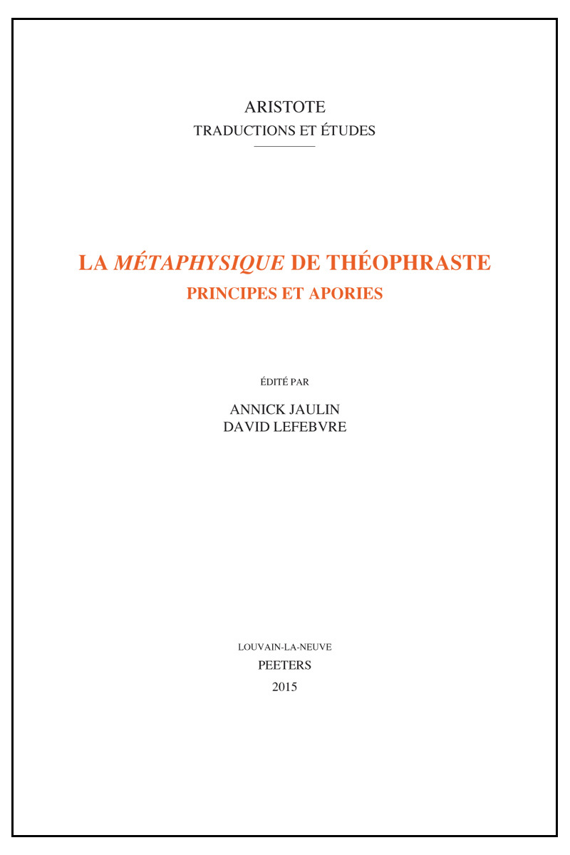 LA METAPHYSIQUE DE THEOPHRASTE PRINCIPES ET APORIES