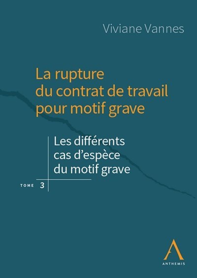 La rupture du contrat de travail pour motif grave - Volume 3