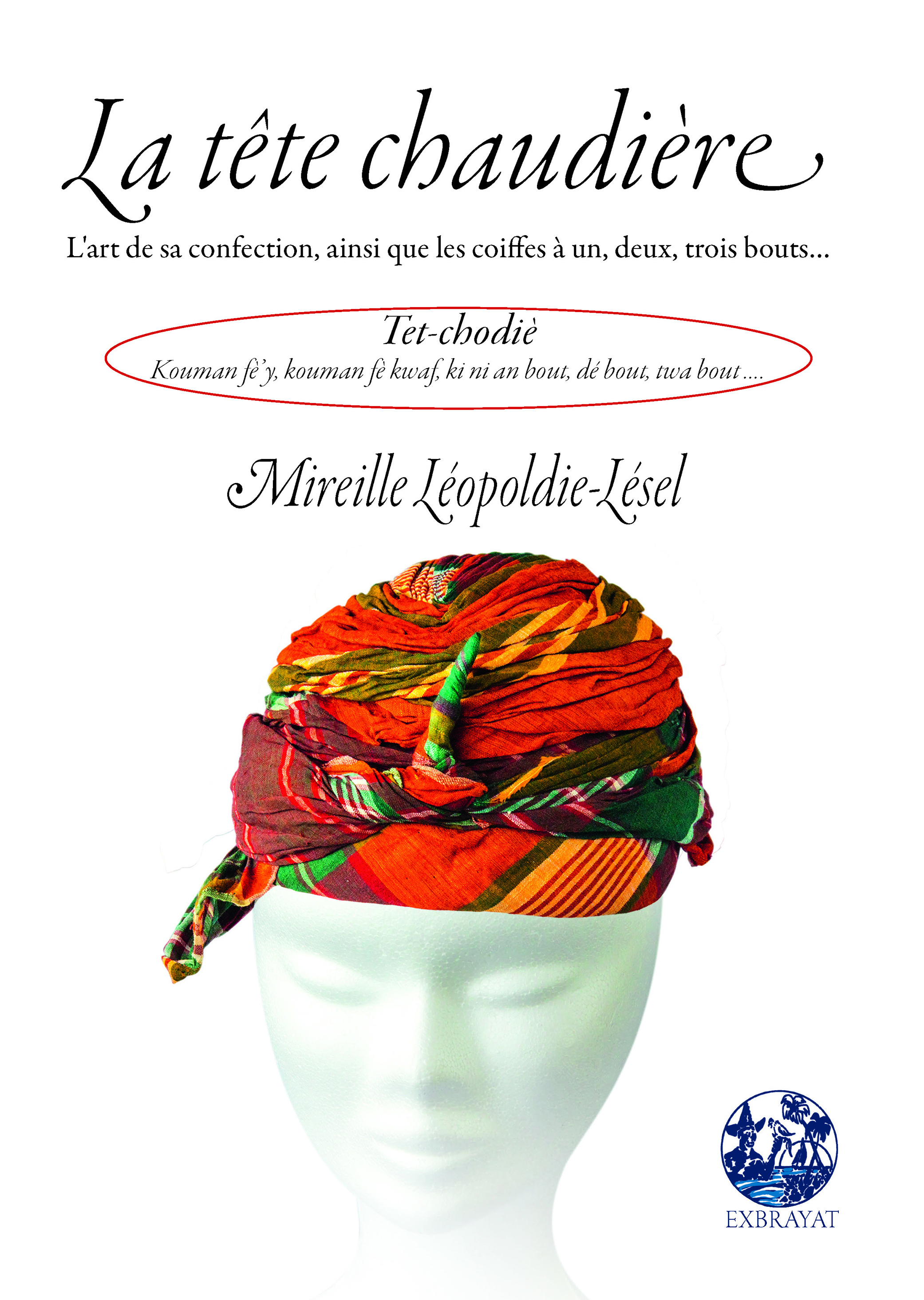 La tête chaudière - l'art de sa confection, ainsi que les coiffes à un, deux, trois bouts