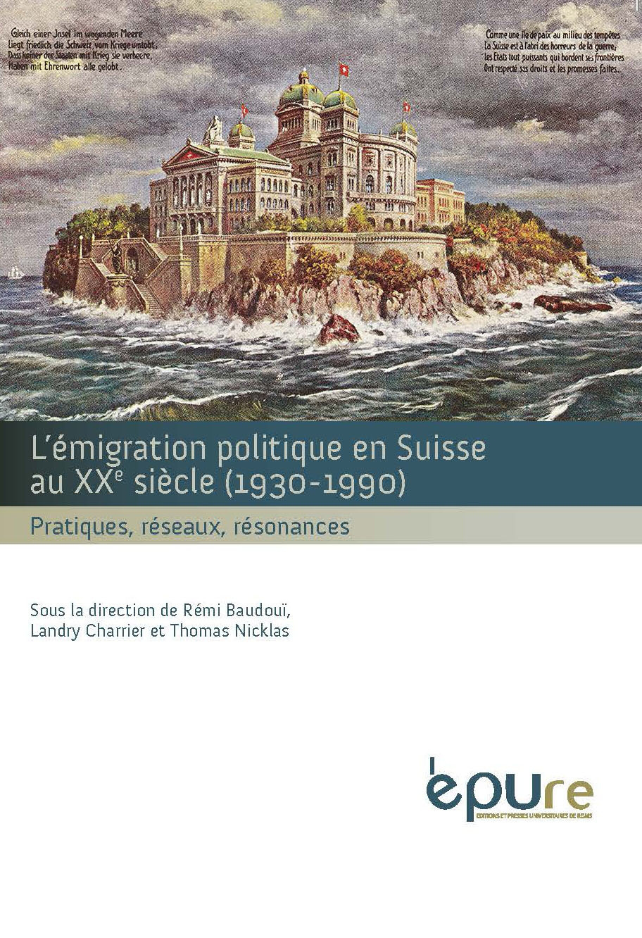 L'émigration politique en Suisse au XXe siècle, 1930-1990 - pratiques, réseaux, résonances