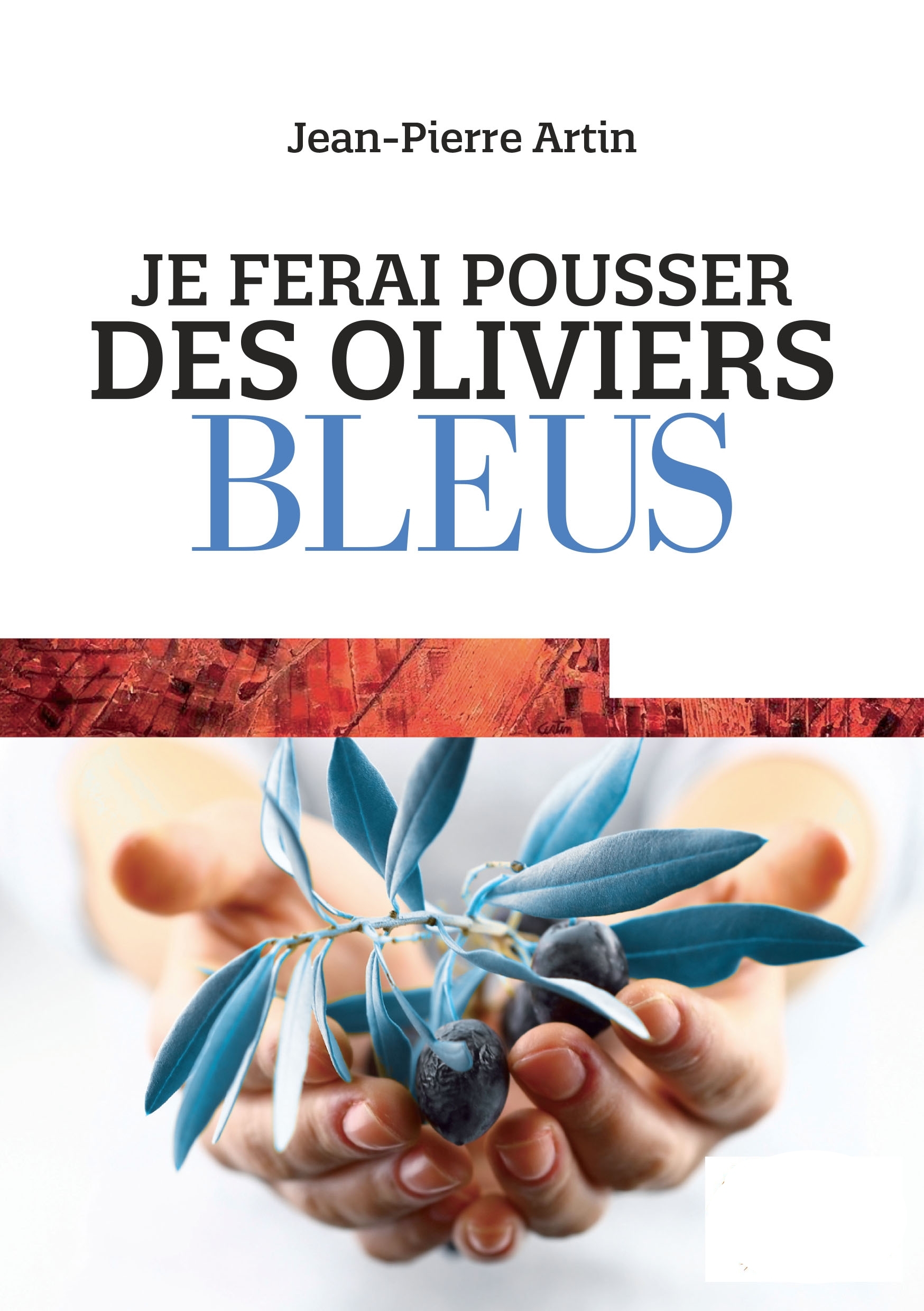 Je ferai pousser des oliviers bleus