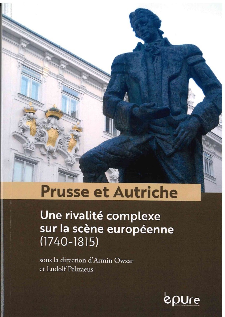 PRUSSE ET AUTRICHE, UNE RIVALITE COMPLEXE SUR LA SCENE EUROPEENNE (1740-1815)