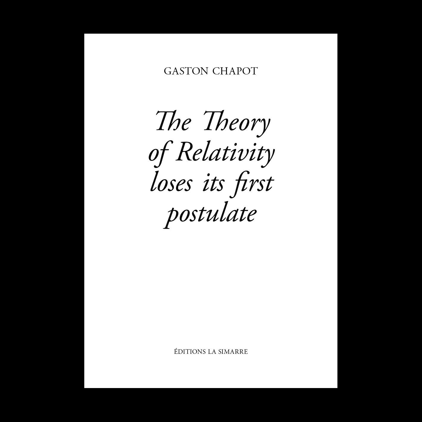 THE THEORY OF RELATIVITY LOSES ITS FIRST POSTULATE